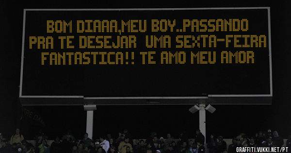 Bom diaaa,meu boy..passando pra te desejar  uma sexta-feira fantastica!! te amo meu amor