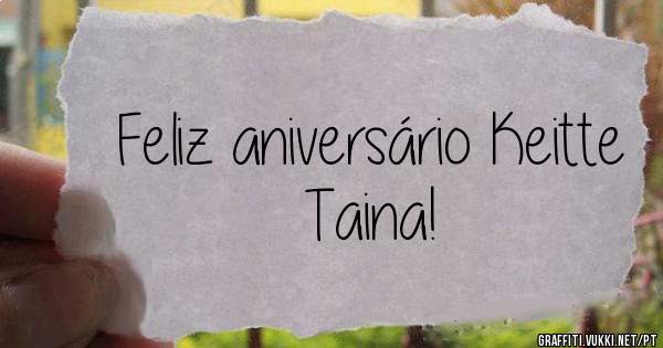 Feliz aniversário Keitte Taina!