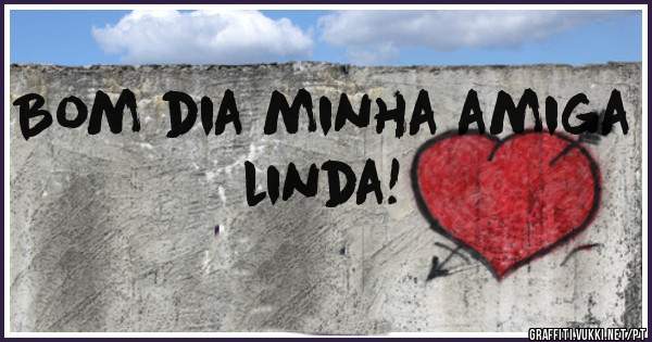 Bom dia minha amiga linda!