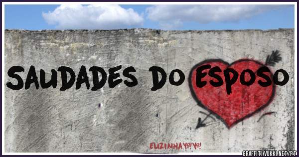 Saudades do Esposo 