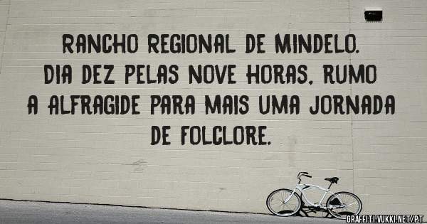 Rancho Regional de Mindelo. Dia dez pelas nove horas, rumo a Alfragide para mais uma jornada de Folclore. 