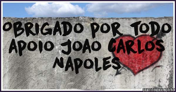 Obrigado por todo apoio Joao Carlos Napoles