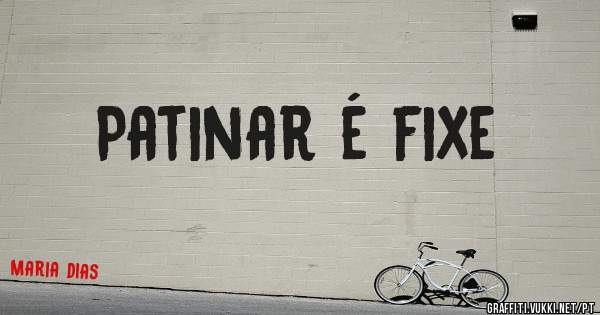 Patinar é fixe