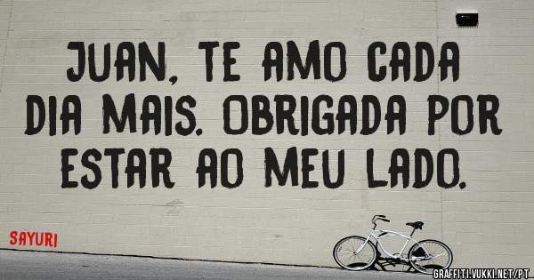 Juan, te amo cada dia mais. Obrigada por estar ao meu lado. 