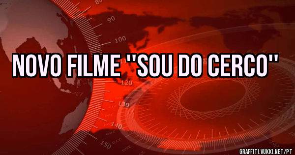 Novo filme ''sou do cerco'' 