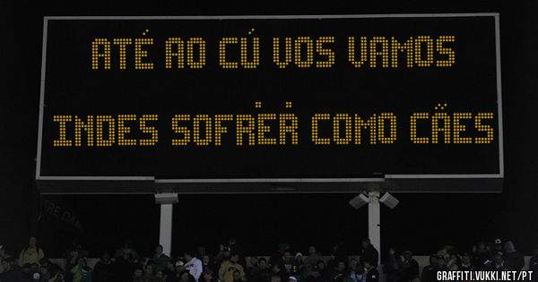 Até ao cú vos vamos .|. 
Indes sofrer como cães 