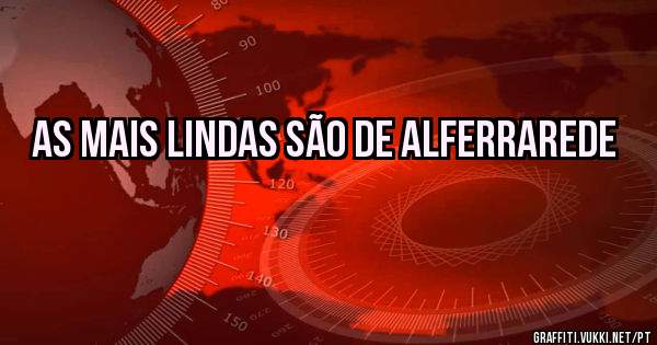 As mais lindas são de Alferrarede