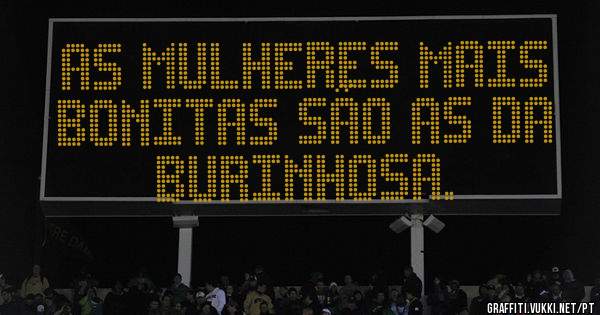 As mulheres mais bonitas são as da Burinhosa. 