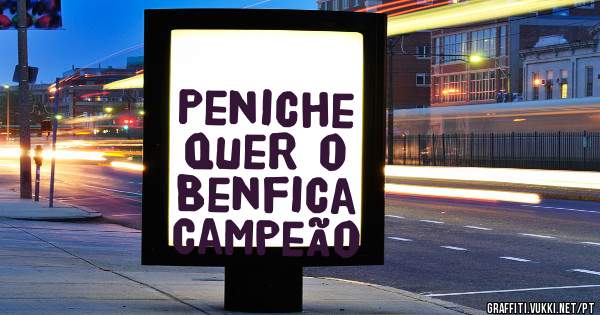 Peniche quer o Benfica Campeão