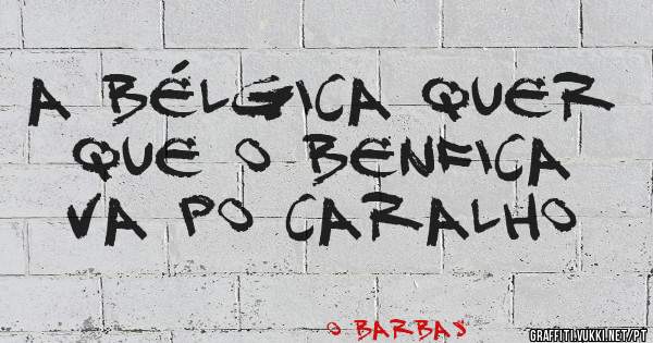 A Bélgica quer que o Benfica va po caralho