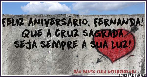 Feliz aniversário, Fernanda! Que a cruz sagrada seja sempre a sua luz!