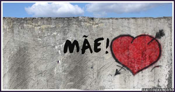 MÃE!
