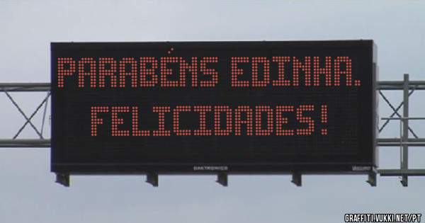 Parabéns Edinha. Felicidades!