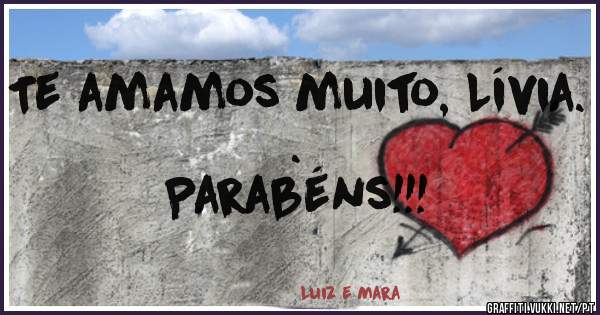 Te amamos muito, Lívia.
.
Parabéns!!!