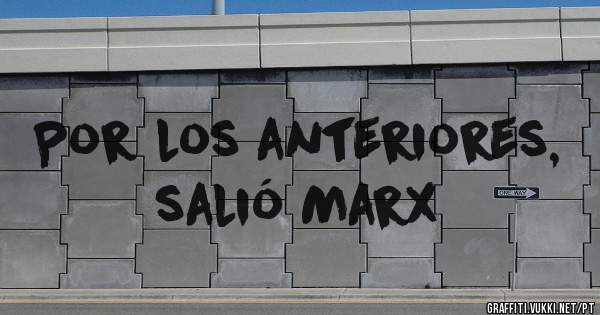 Por los anteriores, salió Marx