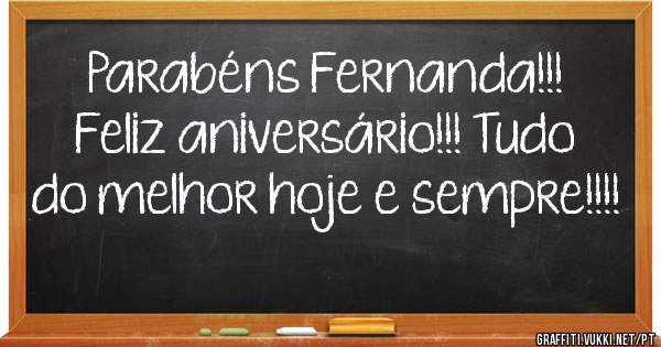 Parabéns Fernanda!!! Feliz aniversário!!! Tudo do melhor hoje e sempre!!!!