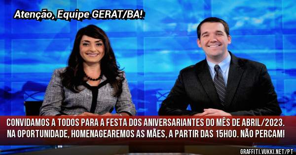 Convidamos a todos para a festa dos aniversariantes do mês de abril/2023. Na oportunidade, homenagearemos as Mães, a partir das 15h00. Não percam!