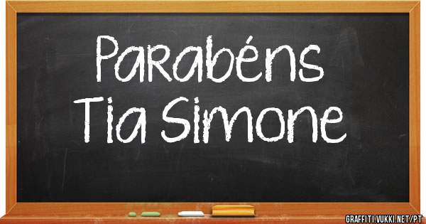 Parabéns 
Tia Simone