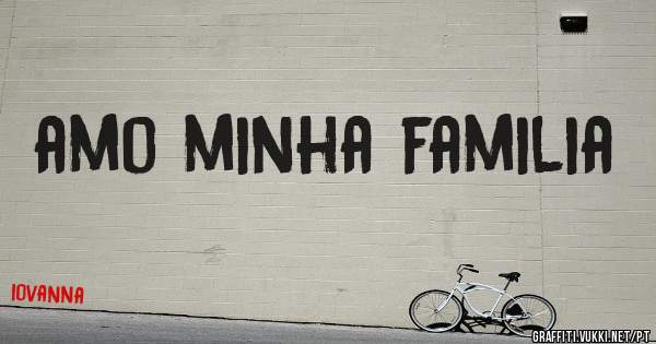 amo minha familia
