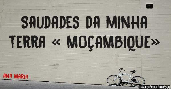 Saudades da minha terra « MOÇAMBIQUE»