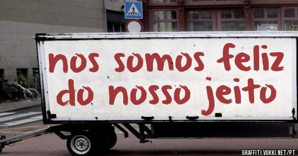 nos somos feliz do nosso jeito 