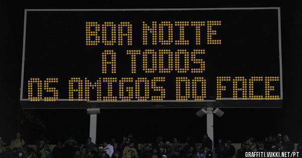 BOA NOITE 
A TODOS
OS AMIGOS DO FACE