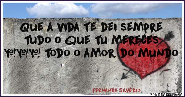 Que a vida te dei sempre tudo o que tu mereces ❤❤❤ todo o amor do mundo 
