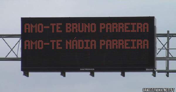 Amo-te Bruno Parreira 
Amo-te Nádia Parreira 
