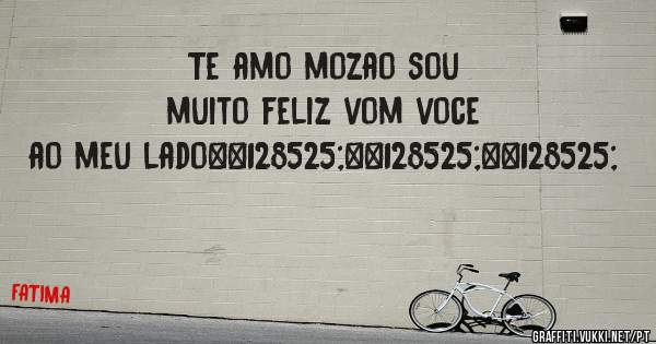 Te amo mozao sou muito feliz vom voce ao meu lado😍😍😍