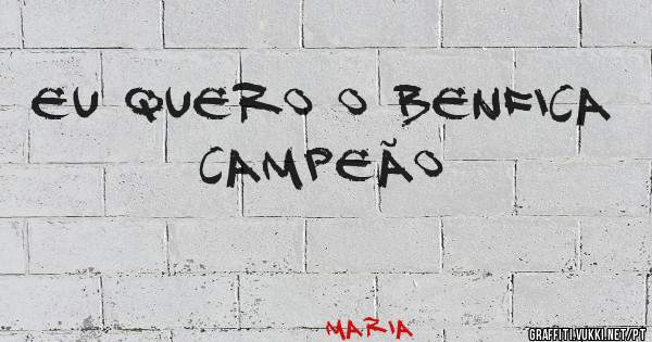 Eu quero o Benfica campeão