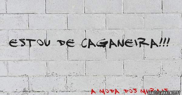Estou de Caganeira!!!