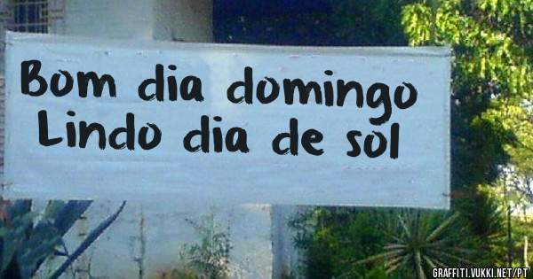Bom dia domingo
Lindo dia de sol 