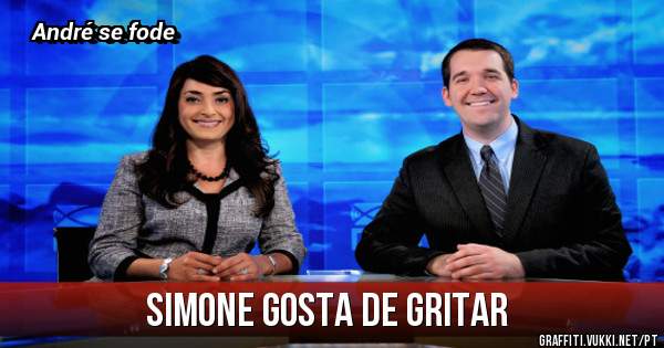Simone gosta de gritar