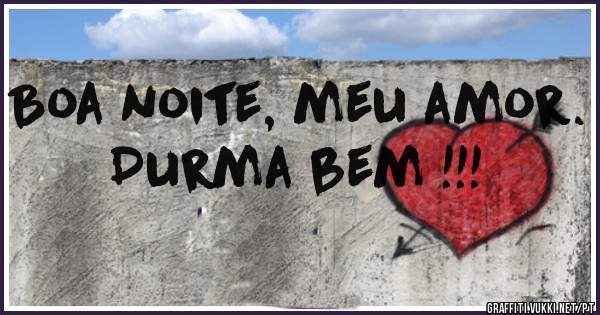 Boa noite, meu amor. Durma bem !!!