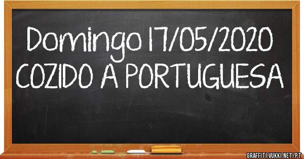       Domingo 17/05/2020
    COZIDO A PORTUGUESA 