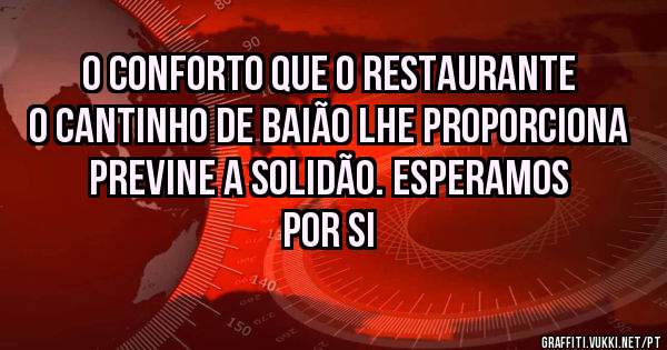 O conforto que O Restaurante O Cantinho de Baião lhe proporciona previne a solidão. Esperamos por si 