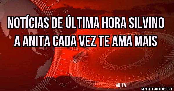Notícias de última hora Silvino a Anita cada vez te ama mais 