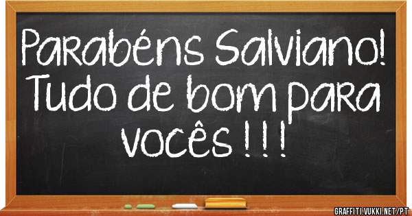 Parabéns Salviano! Tudo de bom para vocês ! ! !