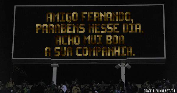 Amigo Fernando,
parabéns nesse dia,
acho mui boa
a sua companhia.
