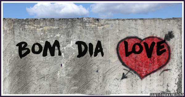 Bom  dia   Love