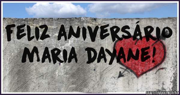 feliz aniversário         maria dayane!