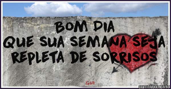 Bom Dia
Que sua semana seja repleta de sorrisos 