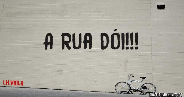 A Rua Dói!!!