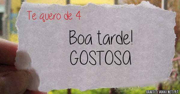 Boa tarde!
GOSTOSA
