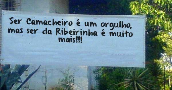 Ser Camacheiro é um orgulho, mas ser da Ribeirinha é muito mais!!!