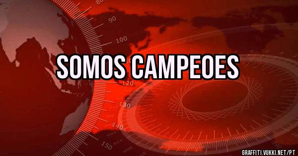 somos campeoes