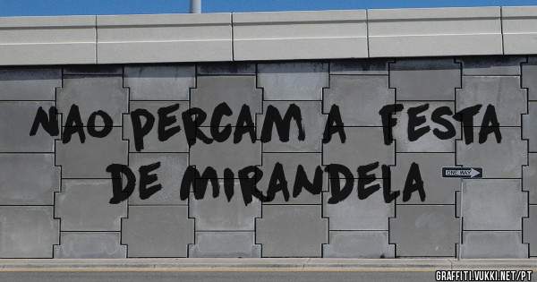 Nao percam a  festa de Mirandela 