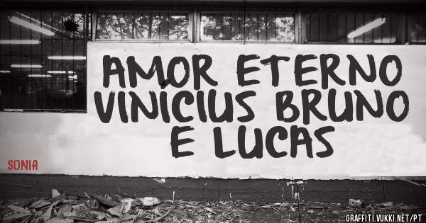 AMOR ETERNO VINÍCIUS BRUNO E LUCAS