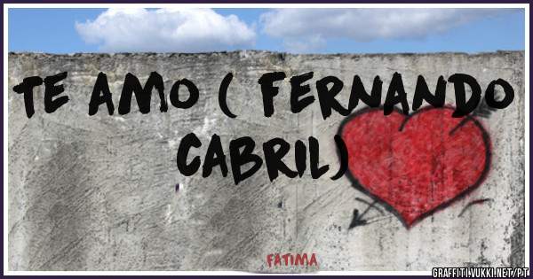 Te amo ( fernando cabril)