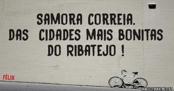 Samora Correia. 
das  Cidades mais bonitas do Ribatejo !
